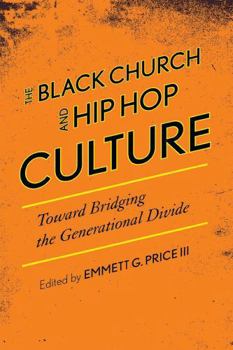 The Black Church and Hip Hop Culture: Toward Bridging the Generational Divide