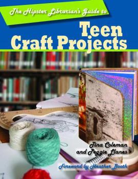 Paperback The Hipster Librarian's Guide to Teen Craft Projects Book