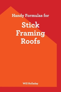 Paperback Handy Formulas for Stick Framing Roofs Book