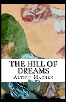 Paperback The Hill Of Dreams Illustrated Book