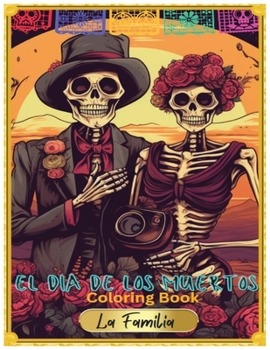 Dia de los Muertos: La Familia: Day of the Dead Coloring Book