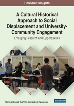 Paperback A Cultural Historical Approach to Social Displacement and University-Community Engagement: Emerging Research and Opportunities Book
