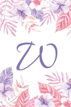 W: Initial W Monogram Notebook Journal Gift Pink and Purple Tropical Floral design (Tropical Treasure Monogram Journals)