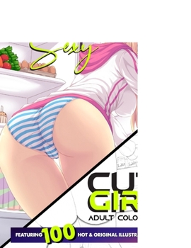 CUTE GIRLS ADULT COLORING BOOK: Coloring Book of Sexy Women and Hot Girls for Men, Beautiful Fun Sexy Female illustration, Cartoons and Relaxing Manga, Princesses and Breathtaking Fantasy Girls