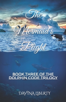 Paperback The Mermaid's Plight: Book Three of the Dolphin Code Trilogy Book