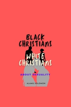 Paperback Black Christians White Christians: About Sexuality Book