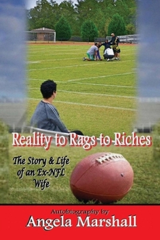 Paperback Reality to Rags to Riches: The Story and Life of an Ex-NFL Wife Book