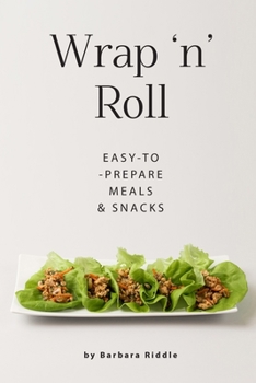 Paperback Wrap 'n' Roll: Easy-to-Prepare Meals & Snacks Book