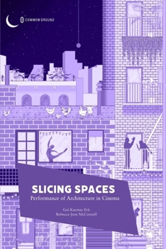 Paperback Slicing Spaces: Performance of Architecture in Cinema Book