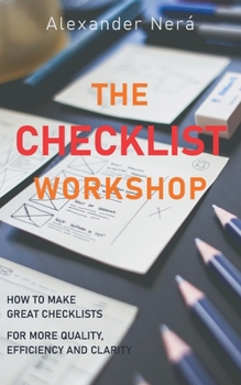 Paperback The Checklist Workshop: How to make great checklists for more quality, efficiency and clarity Book