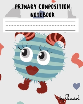 Paperback Primary composition notebook: Blank handwriting practice paper Dotted Midline and Picture Space Grades K-2 200 pages Monsters theme Book