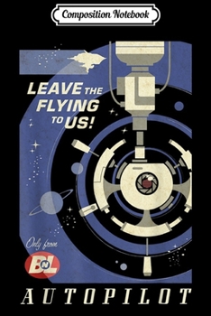 Composition Notebook: Disney Pixar Wall-E Autopilot Leave The Flying To Us Poster  Journal/Notebook Blank Lined Ruled 6x9 100 Pages