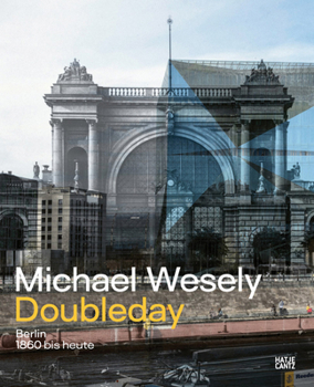 Hardcover Michael Wesely: Doubleday: Berlin from 1860 to the Present Day Book