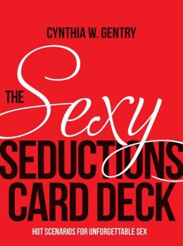 Paperback The Sexy Seductions Card Deck: Hot Scenarios for Unforgettable Sex Book