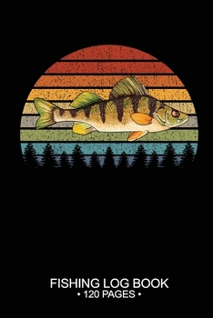 Fishing Log Book 120 Pages: Cool Freshwater Game Fish Saltwater Fly Fishes Journal Composition Notebook Notes Day Planner Notepad