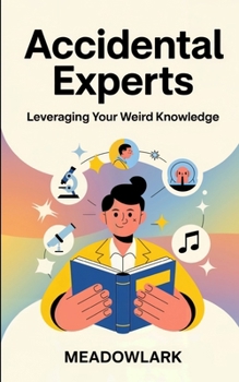 Paperback Accidental Experts: Leveraging Your Weird Knowledge Book