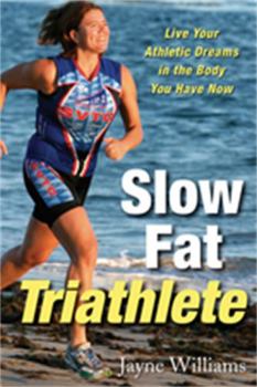 Paperback Slow Fat Triathlete: Live Your Athletic Dreams in the Body You Have Now Book