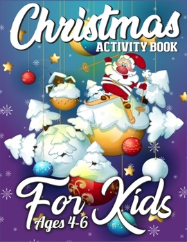 Christmas Activity Book For Kids Ages 4-6: A Big Collection of Activity Pages Coloring, Matching, Mazes, Drawing, Crosswords, Word Searches, Color by ... Scrambles & More!(Activity Book for Kids)