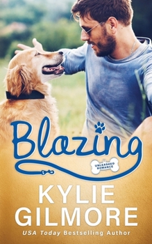 Blazing - Book #5 of the Unleashed Romance