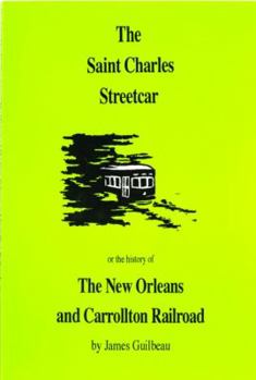 The St. Charles street car or the history of the New Orleans & Carrollton Rail Road