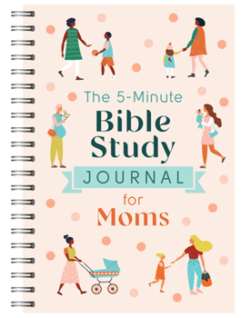 Spiral-bound The 5-Minute Bible Study Journal for Moms Book