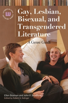 Gay, Lesbian, Bisexual, and Transgendered Literature: A Genre Guide (Genreflecting Advisory Series)