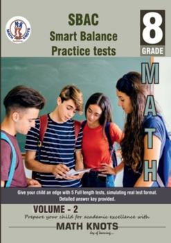 Paperback SBAC , 8TH Grade MATH Practice Tests ,Volume 2 (SBAC Test Preparation by Math-Knots) Book