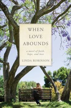 Paperback When Love Abounds: A Novel of Faith, Hope, and Love Book