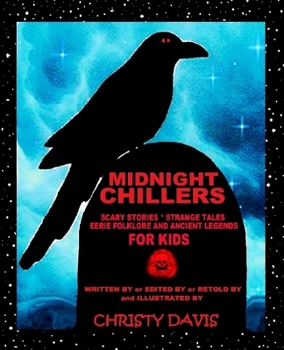 Paperback Midnight Chillers: Scary Stories, Strange Tales, Eerie Folklore and Ancient Legends for Kids Book