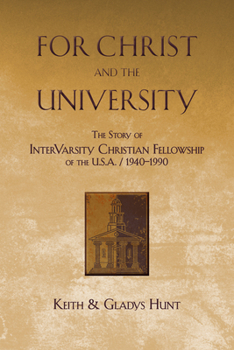 Paperback For Christ and the University: The Story of Intervarsity Christian Fellowship of the USA - 1940-1990 Book