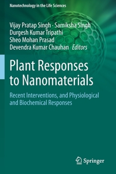 Paperback Plant Responses to Nanomaterials: Recent Interventions, and Physiological and Biochemical Responses Book