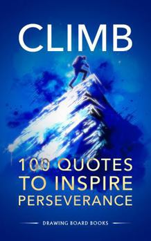Hardcover CLIMB: 100 Quotes To Inspire Perseverance Book