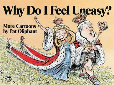 Paperback Why Do I Feel Uneasy?: More Cartoons by Pat Oliphant Book