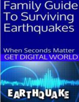 Paperback Family Guide To Surviving Earthquakes: When Seconds Matter Book