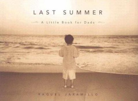 Hardcover Last Summer: A Little Book for Dads Book