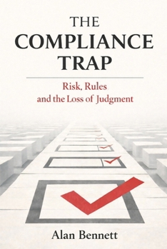 Paperback The Compliance Trap: Risk, Rules and the Loss of Judgment Book