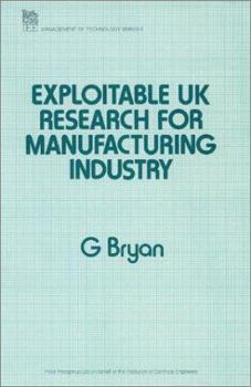 Exploitable Uk Research for Manufacturing Industry (Iee Management of Technology Series, 9)