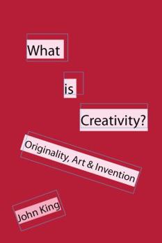 Paperback What is Creativity?: Originality, Art & Invention Book