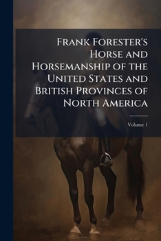 Frank Forester's Horse and Horsemanship of the United States and British Provinces of North America