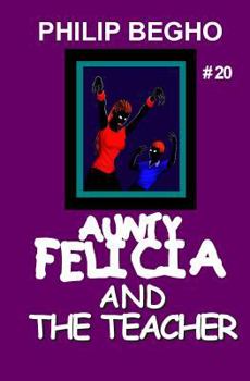 Paperback Aunty Felicia and the Teacher: Aunty Felicia Series Book