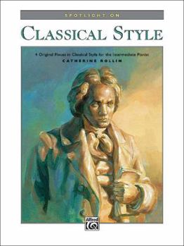 Paperback Spotlight on Classical Style: 4 Original Pieces in Classical Style for the Intermediate Pianist Book