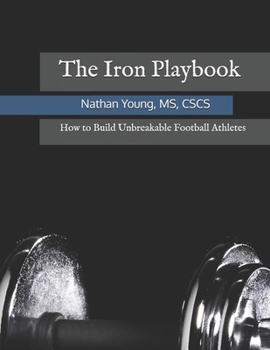 Paperback The Iron Playbook: How to Build Unbreakable Football Athletes Book