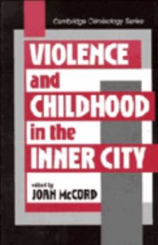 Violence and Childhood in the Inner City (Cambridge Studies in Criminology) - Book  of the Cambridge Studies in Criminology