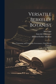 Paperback Versatile Berkeley Botanist: Plant Taxonomy and University Governance, Oral History Transcrip Book