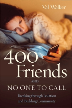 Paperback 400 Friends and No One to Call: Breaking Through Isolation and Building Community Book