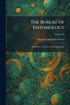 The Bureau of Entomology: Its History, Activities and Organization