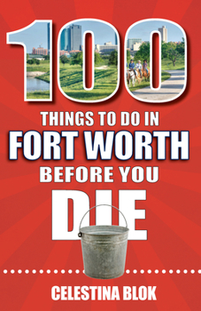 Paperback 100 Things to Do in Fort Worth Before You Die Book