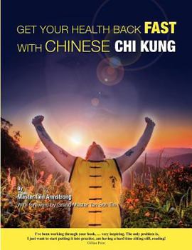 Paperback Get Your Health Back FAST With Chinese Chi Kung. Book