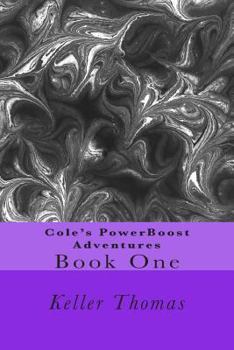 Paperback Cole's PowerBoost Adventures: Book One Book