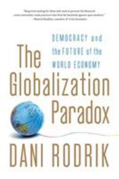 Paperback The Globalization Paradox: Democracy and the Future of the World Economy Book